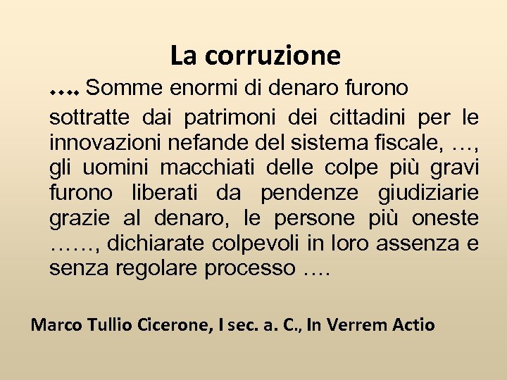 La corruzione …. Somme enormi di denaro furono sottratte dai patrimoni dei cittadini per