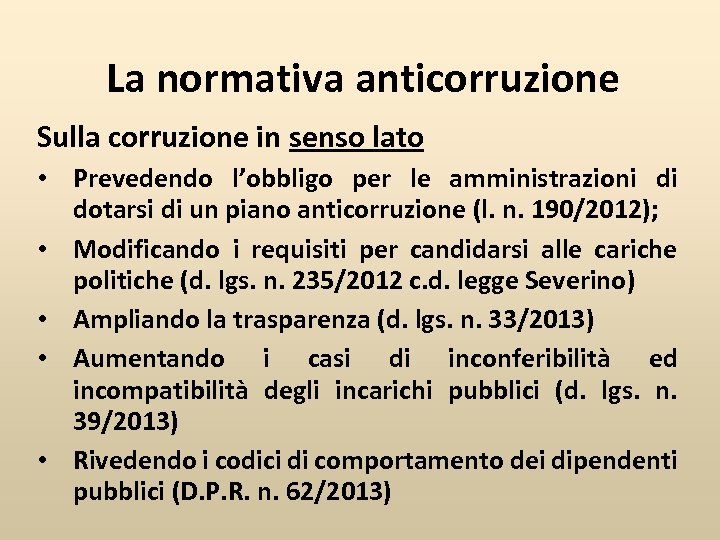 La normativa anticorruzione Sulla corruzione in senso lato • Prevedendo l’obbligo per le amministrazioni