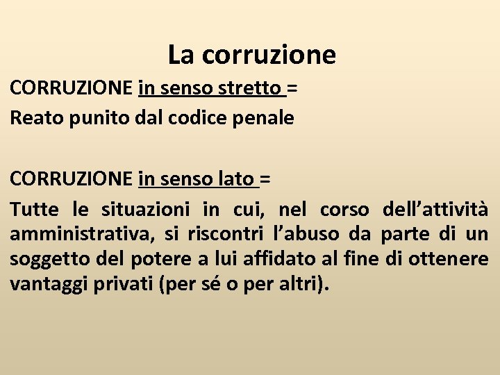 La corruzione CORRUZIONE in senso stretto = Reato punito dal codice penale CORRUZIONE in