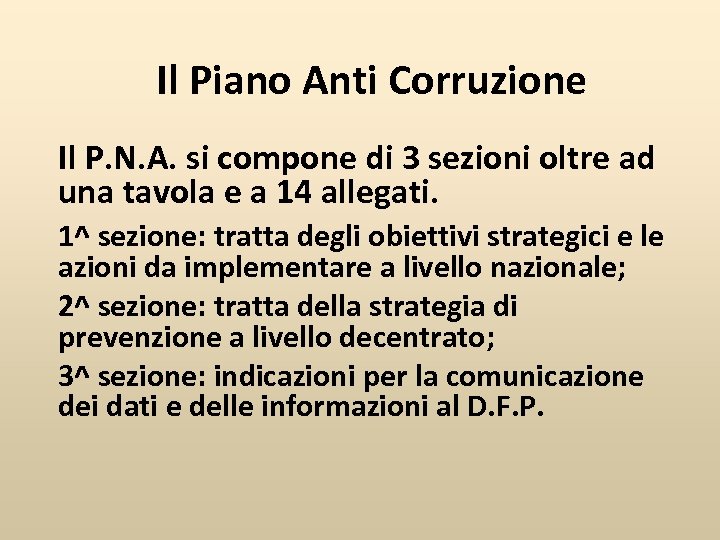 Il Piano Anti Corruzione Il P. N. A. si compone di 3 sezioni oltre