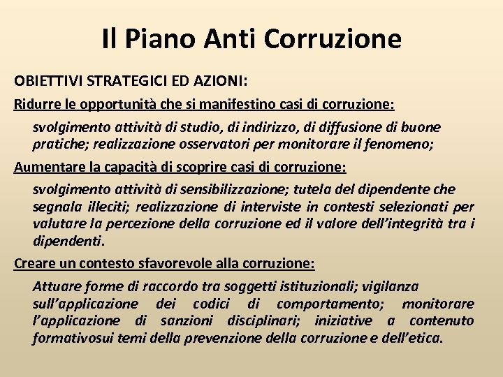 Il Piano Anti Corruzione OBIETTIVI STRATEGICI ED AZIONI: Ridurre le opportunità che si manifestino