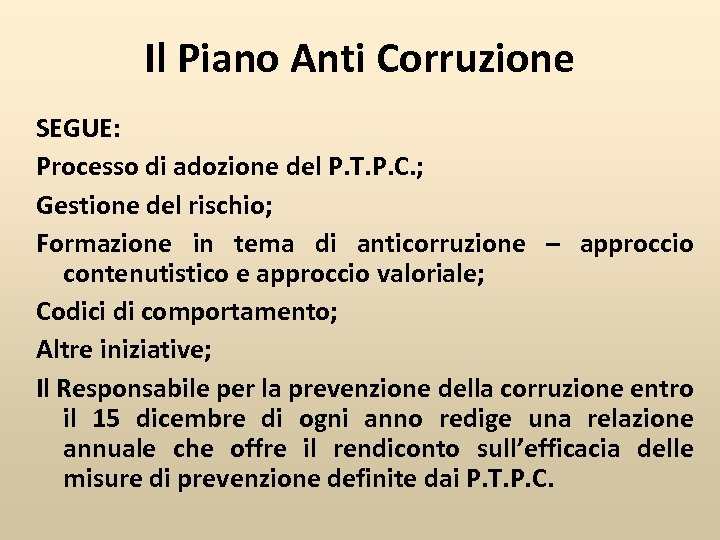 Il Piano Anti Corruzione SEGUE: Processo di adozione del P. T. P. C. ;