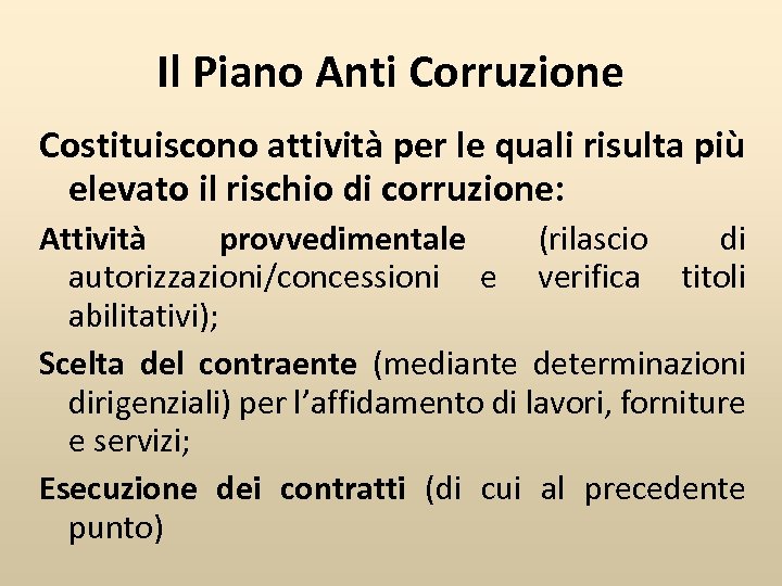 Il Piano Anti Corruzione Costituiscono attività per le quali risulta più elevato il rischio