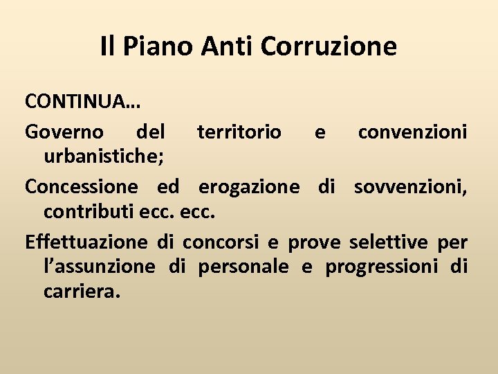 Il Piano Anti Corruzione CONTINUA… Governo del territorio e convenzioni urbanistiche; Concessione ed erogazione