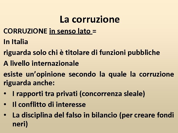 La corruzione CORRUZIONE in senso lato = In Italia riguarda solo chi è titolare