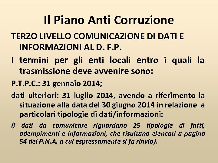 Il Piano Anti Corruzione TERZO LIVELLO COMUNICAZIONE DI DATI E INFORMAZIONI AL D. F.