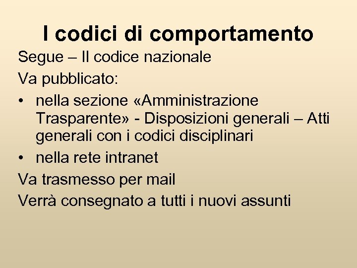 I codici di comportamento Segue – Il codice nazionale Va pubblicato: • nella sezione