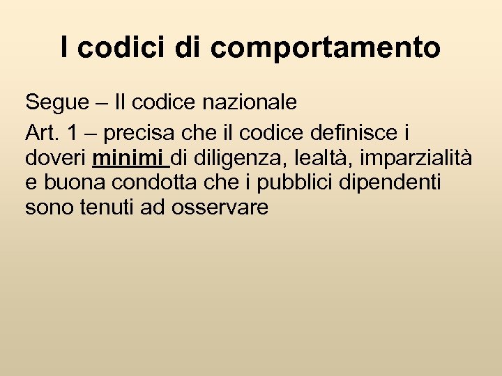 I codici di comportamento Segue – Il codice nazionale Art. 1 – precisa che