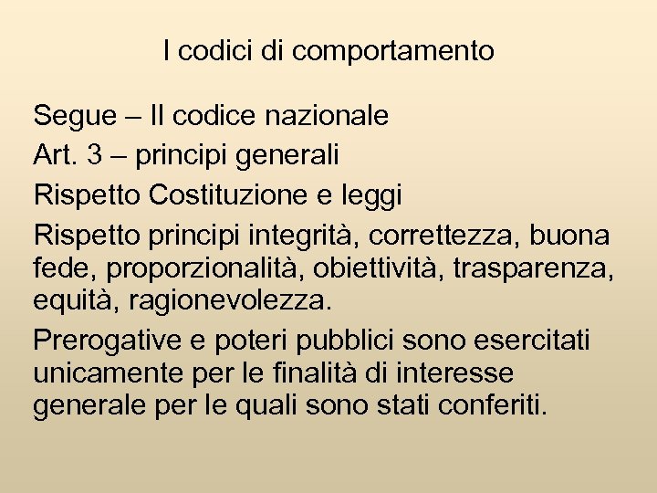 I codici di comportamento Segue – Il codice nazionale Art. 3 – principi generali