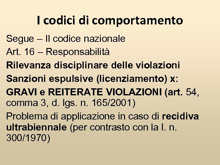 I codici di comportamento Segue – Il codice nazionale Art. 16 – Responsabilità Rilevanza