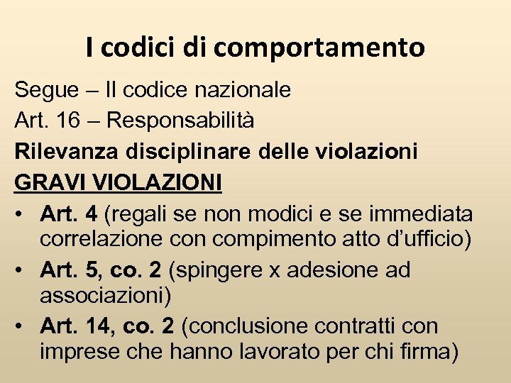 I codici di comportamento Segue – Il codice nazionale Art. 16 – Responsabilità Rilevanza