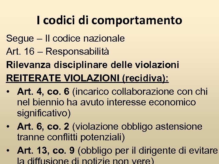 I codici di comportamento Segue – Il codice nazionale Art. 16 – Responsabilità Rilevanza