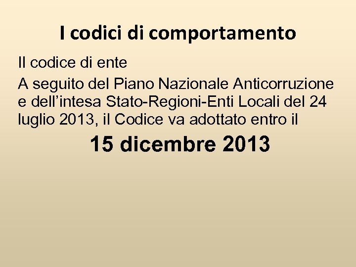 I codici di comportamento Il codice di ente A seguito del Piano Nazionale Anticorruzione