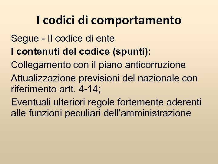 I codici di comportamento Segue - Il codice di ente I contenuti del codice