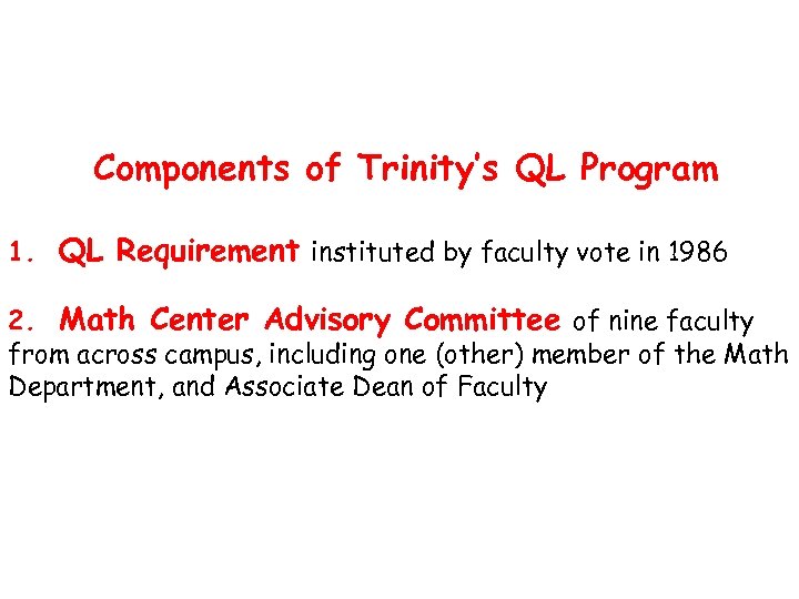 Components of Trinity’s QL Program 1. QL Requirement instituted by faculty vote in 1986