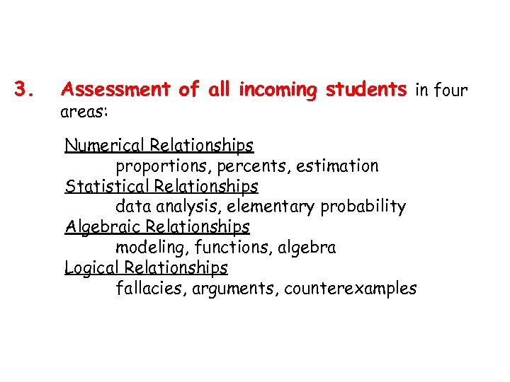 3. Assessment of all incoming students in four areas: Numerical Relationships proportions, percents, estimation