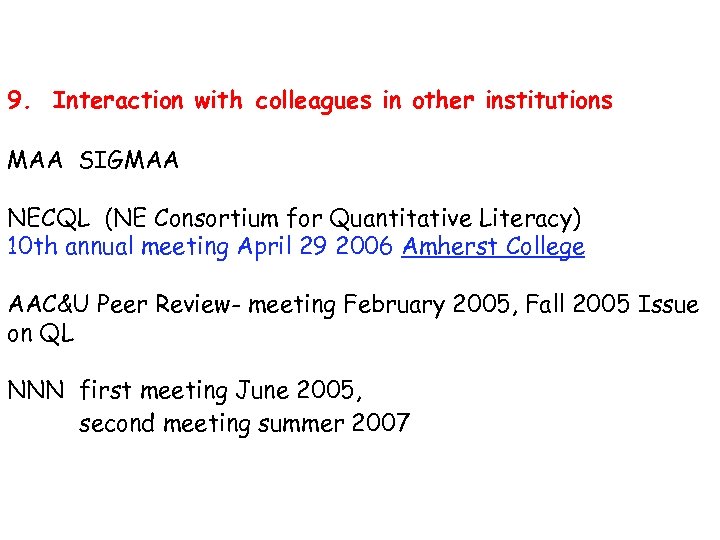 9. Interaction with colleagues in other institutions MAA SIGMAA NECQL (NE Consortium for Quantitative