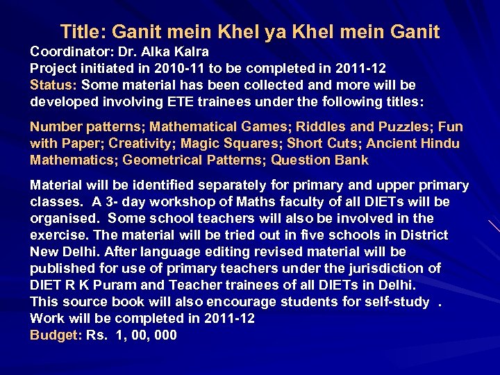Title: Ganit mein Khel ya Khel mein Ganit Coordinator: Dr. Alka Kalra Project initiated