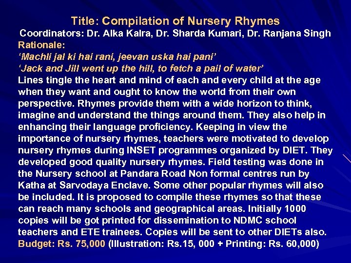 Title: Compilation of Nursery Rhymes Coordinators: Dr. Alka Kalra, Dr. Sharda Kumari, Dr. Ranjana