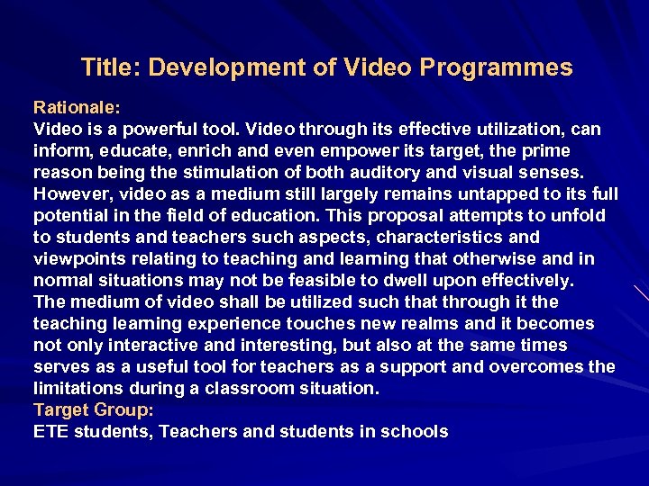 Title: Development of Video Programmes Rationale: Video is a powerful tool. Video through its