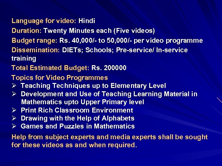 Language for video: Hindi Duration: Twenty Minutes each (Five videos) Budget range: Rs. 40,