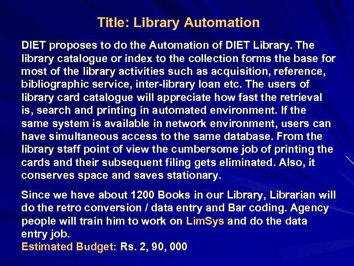 Title: Library Automation DIET proposes to do the Automation of DIET Library. The library