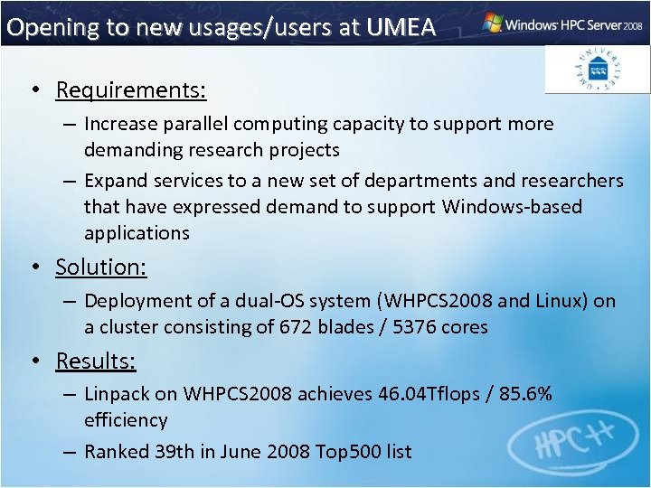Opening to new usages/users at UMEA • Requirements: – Increase parallel computing capacity to