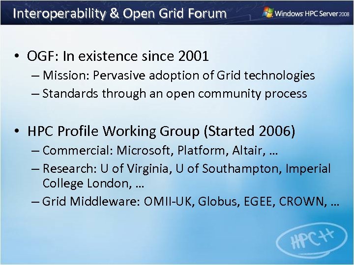 Interoperability & Open Grid Forum • OGF: In existence since 2001 – Mission: Pervasive