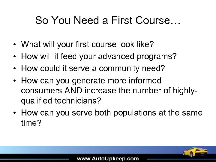 So You Need a First Course… • • What will your first course look