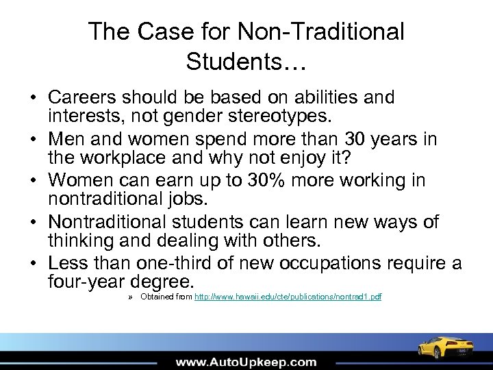 The Case for Non-Traditional Students… • Careers should be based on abilities and interests,