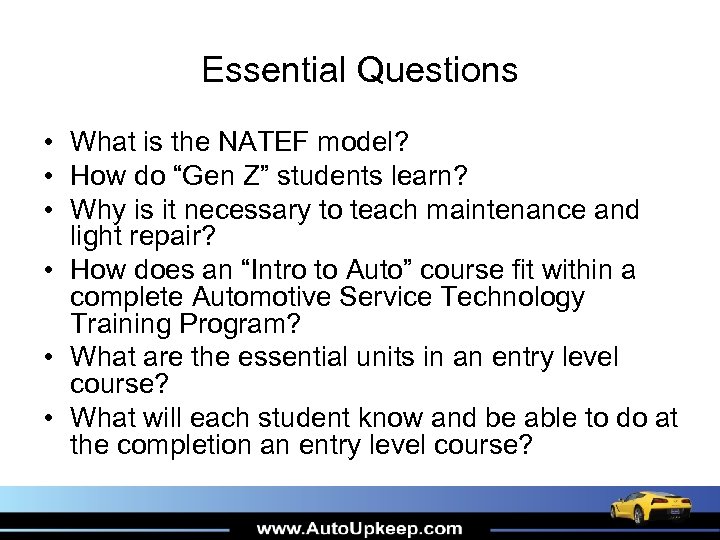 Essential Questions • What is the NATEF model? • How do “Gen Z” students