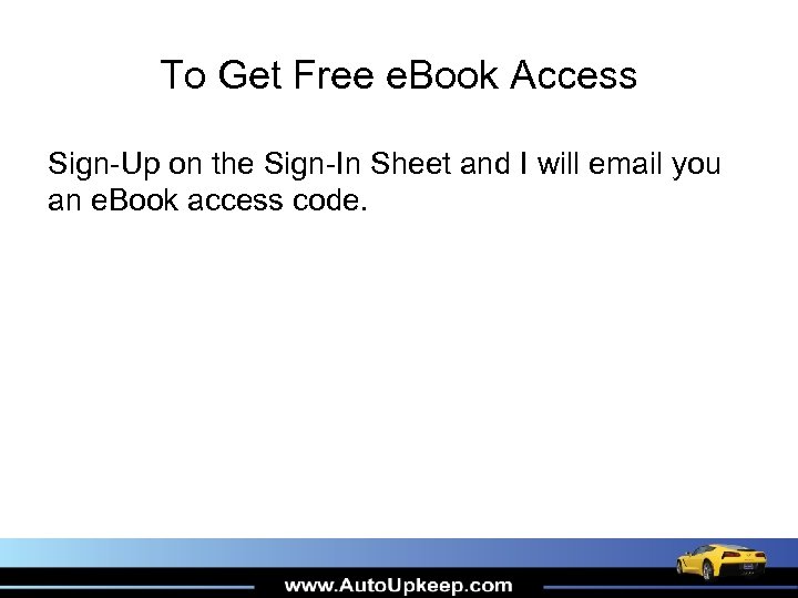 To Get Free e. Book Access Sign-Up on the Sign-In Sheet and I will