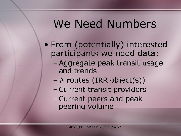 We Need Numbers • From (potentially) interested participants we need data: – Aggregate peak