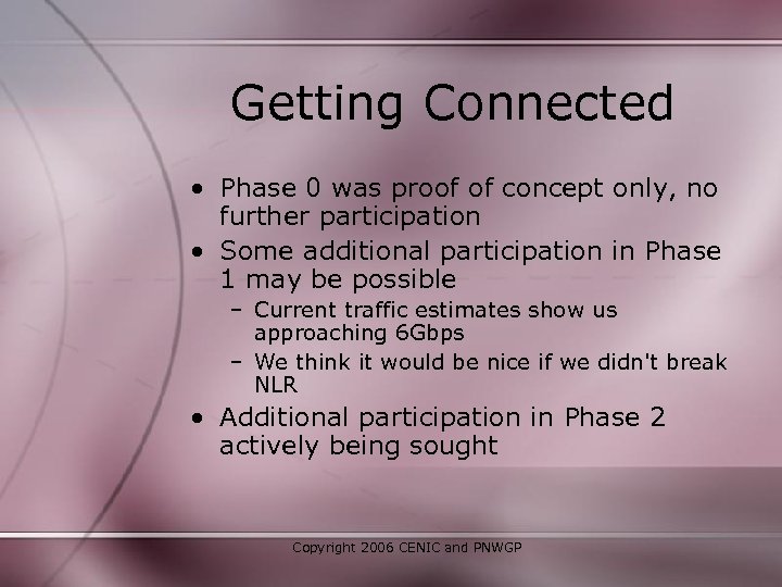 Getting Connected • Phase 0 was proof of concept only, no further participation •