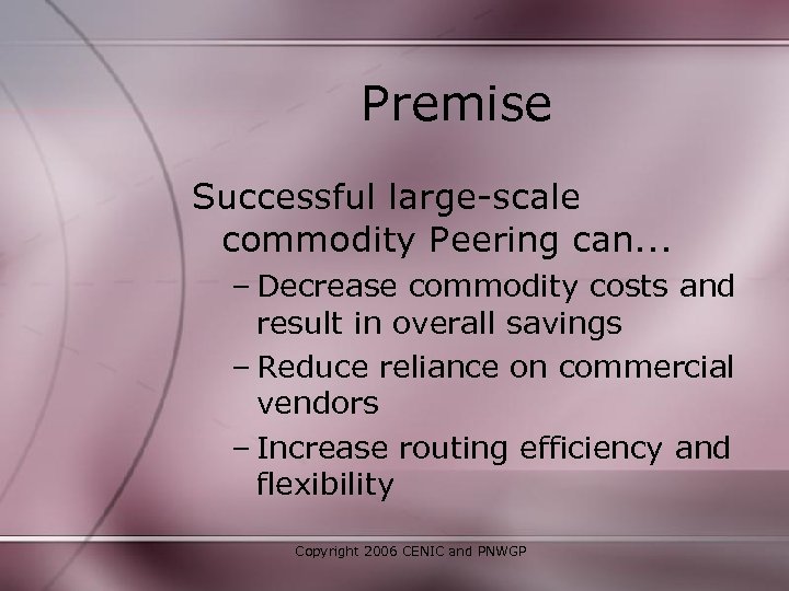 Premise Successful large-scale commodity Peering can. . . – Decrease commodity costs and result