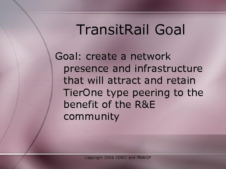 Transit. Rail Goal: create a network presence and infrastructure that will attract and retain