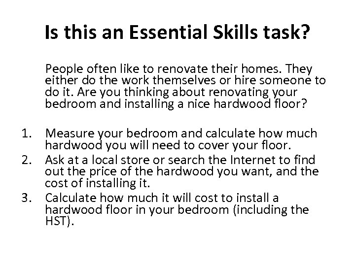 Is this an Essential Skills task? People often like to renovate their homes. They