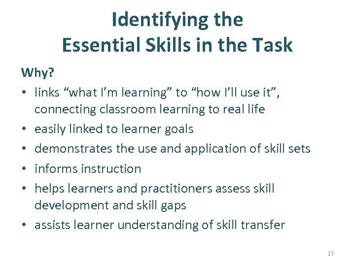  Identifying the Essential Skills in the Task Why? • links “what I’m learning”