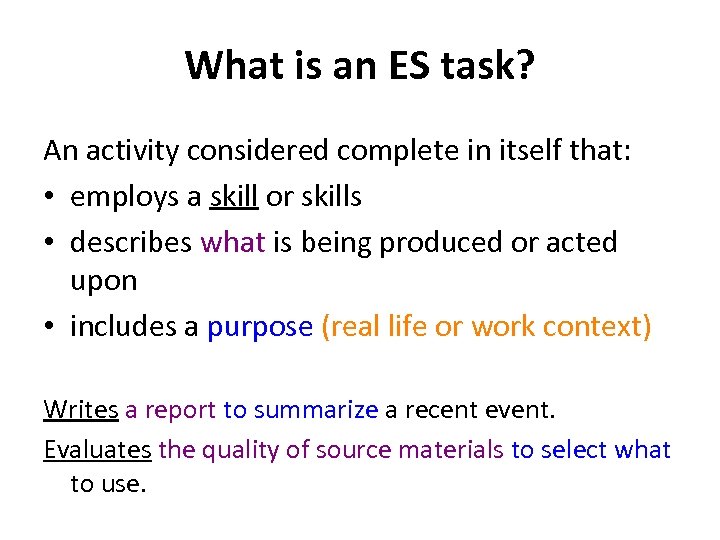 What is an ES task? An activity considered complete in itself that: • employs