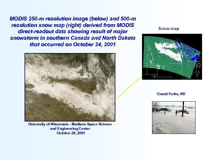 MODIS 250 -m resolution image (below) and 500 -m resolution snow map (right) derived