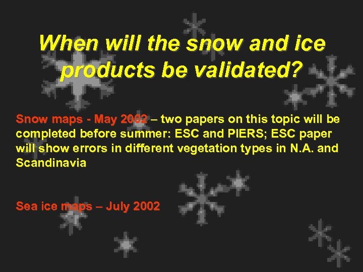 When will the snow and ice products be validated? Snow maps - May 2002