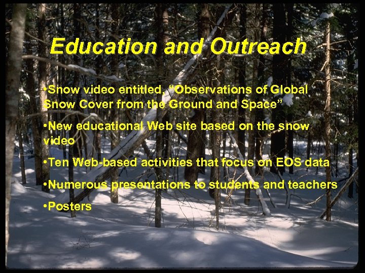 Education and Outreach • Snow video entitled, “Observations of Global Snow Cover from the