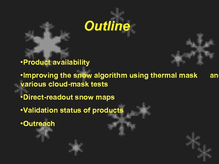 Outline • Product availability • Improving the snow algorithm using thermal mask various cloud-mask