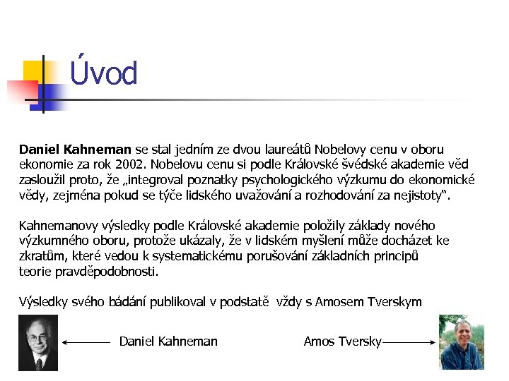 Úvod Daniel Kahneman se stal jedním ze dvou laureátů Nobelovy cenu v oboru ekonomie