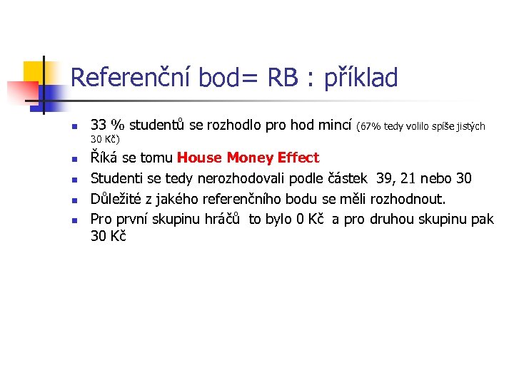 Referenční bod= RB : příklad n 33 % studentů se rozhodlo pro hod mincí