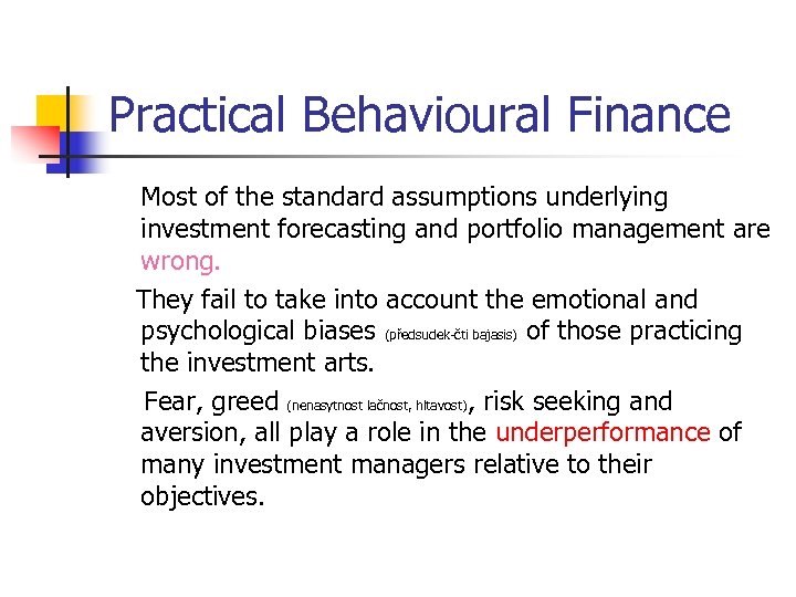 Practical Behavioural Finance Most of the standard assumptions underlying investment forecasting and portfolio management