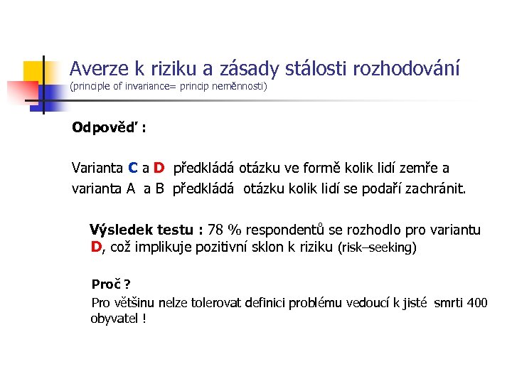 Averze k riziku a zásady stálosti rozhodování (principle of invariance= princip neměnnosti) Odpověď :
