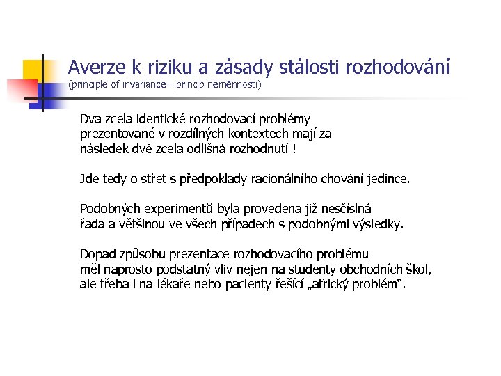 Averze k riziku a zásady stálosti rozhodování (principle of invariance= princip neměnnosti) Dva zcela