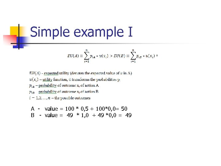Simple example I A - value = 100 * 0, 5 + 100*0, 0=