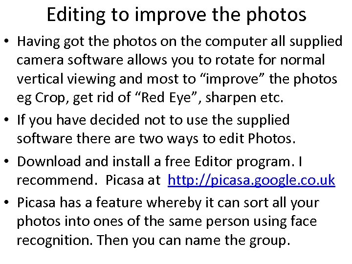 Editing to improve the photos • Having got the photos on the computer all